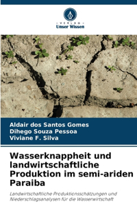 Wasserknappheit und landwirtschaftliche Produktion im semi-ariden Paraiba