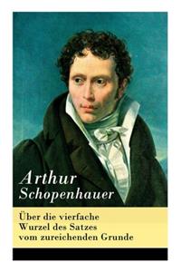 Über Die Vierfache Wurzel Des Satzes Vom Zureichenden Grunde