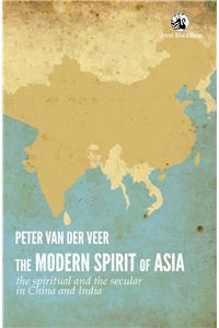The Modern Spirit of Asia: The Spiritual and the Secular in China and India