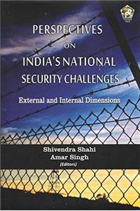 Perspectives on India's National Security Challenges: External and Internal Dimensions