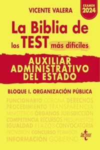 La BIBLIA de los Test mas dificiles de Auxiliar Administrativo del Estado: Bloque I. Organizacion publica