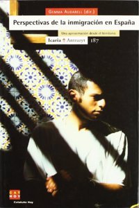 Perspectivas de la inmigracion en Espana: Una aproximacion desde el territorio