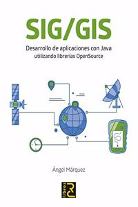 SIG/GIS. Desarrollo de aplicaciones con Java utilizando librerias OpenSource