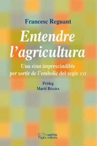 Entendre l'agricultura: Una eina imprescindible per sortir de l'embolic del segle XXI