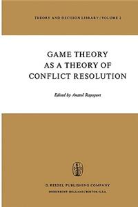 Game Theory as a Theory of Conflict Resolution