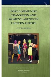 Post-Communist Transition and Women's Agency in Eastern Europe