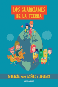 guardianes de la Tierra. Ecología para niños y jóvenes