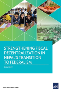 Strengthening Fiscal Decentralization in Nepal's Transition to Federalism