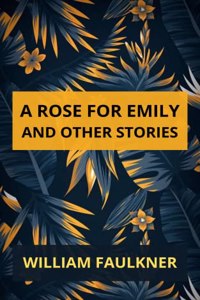 A Rose for Emily and Other Stories