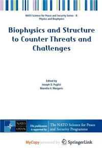 Biophysics and Structure to Counter Threats and Challenges