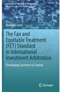 The Fair and Equitable Treatment (FET) Standard in International Investment Arbitration