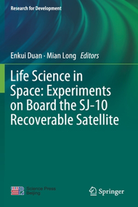 Life Science in Space: Experiments on Board the Sj-10 Recoverable Satellite