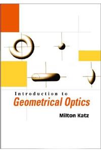 Introduction To Geometrical Optics
