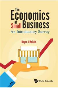 Economics of Small Business, The: An Introductory Survey