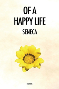 Of a Happy Life: De Vita Beata