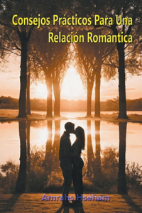 Consejos Prácticos Para Una Relación Romántica