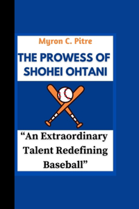 Prowess of Shohei Ohtani: "An Extraordinary Talent Redefining Baseball"