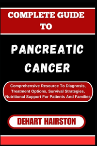 Complete Guide to Pancreatic Cancer