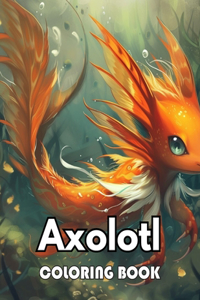 Axolotl Coloring Book
