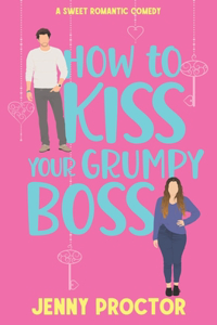 How to Kiss Your Grumpy Boss