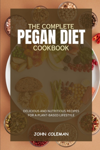 Complete Pegan Diet Cookbook