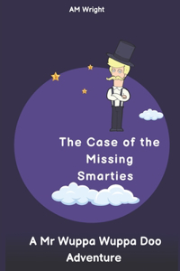 Case of the Missing Smarties - A Mr Wuppa Wuppa Doo Adventure