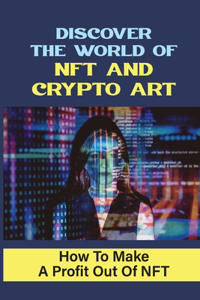 Discover The World Of NFT And Crypto Art
