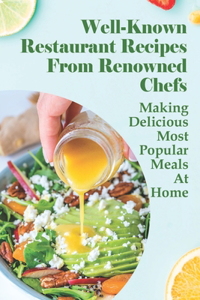 Well-Known Restaurant Recipes From Renowned Chefs