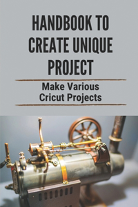 Handbook To Create Unique Project