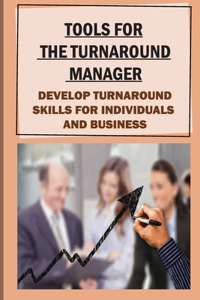 Tools For The Turnaround Manager