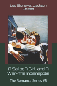 Sailor, A Girl, and A War-The Indianapolis