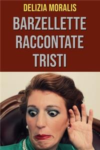 Barzellette raccontate tristi