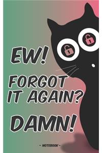 Ew! Forgot It Again? Damn!