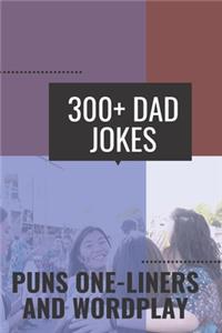 300+ Dad Jokes Puns One-Liners and Wordplay