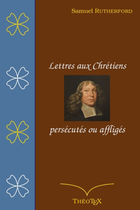 Lettres aux chrétiens persécutés, ou affligés
