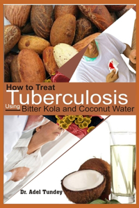 How to treat Tuberculosis using Bitter Kola and Coconut Water