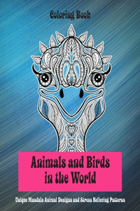 Animals and Birds in the World - Coloring Book - Unique Mandala Animal Designs and Stress Relieving Patterns