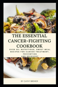 The Essential Cancer-fighting Cookbook