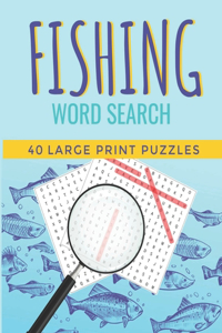 Fishing Word Search Puzzle Book: Large Print Word Searches about Fishing, Oceans, Boats, Fishes and more, Gift for Vacations, Holidays & Free Times