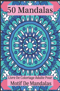 50 Mandalas Livre De Coloriage Adulte Pour Motif De Mandalas