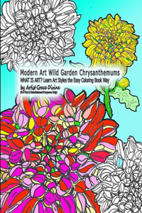 Modern Art Wild Garden Chrysanthemums WHAT IS ART? Learn Art Styles the Easy Coloring Book Way