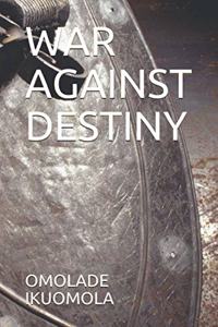 War Against Destiny