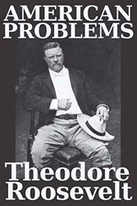 American Problems by Theodore Roosevelt