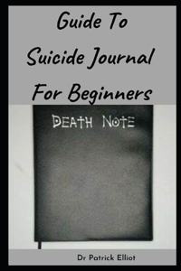 Guide To Suicide Journal For Beginners