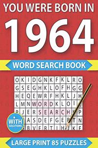 You Were Born In 1964: Word Search puzzle Book: Many Hours Of Entertainment With Word Search Puzzles For Seniors Adults And More With Solutions