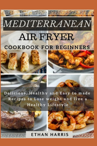 Mediterranean Air Fryer Cookbook for Beginners