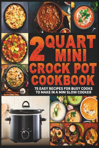 2 Quart Mini Crock Pot Cookbook
