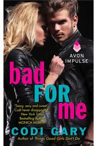 Bad for Me