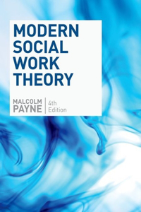 Modern Social Work Theory, Fourth Edition