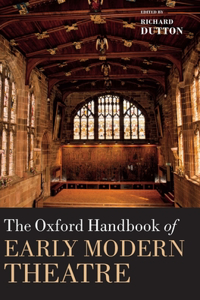 Oxford Handbook of Early Modern Theatre